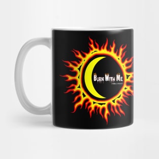 Burn With Me Mug